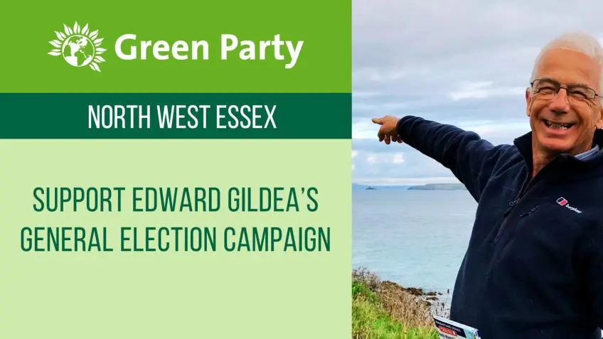 Green Party North West Essex graphic reading “Support Edward Gildea’s general election campaign”, beside a photograph of Edward Gildea smiling and pointing out to sea.
